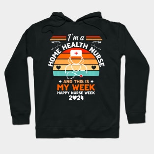 Nurse I'm A Home Health Nurse And This Is My Week Hoodie